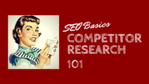 SEO Basics Competitor Research 101